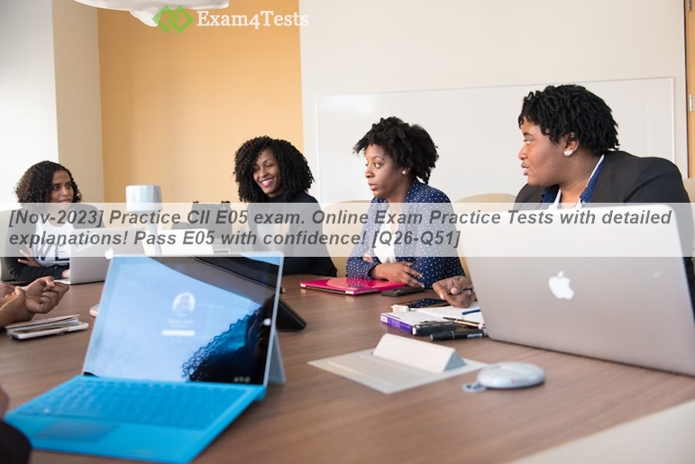 [Nov-2023] Practice CII E05 exam. Online Exam Practice Tests with ...